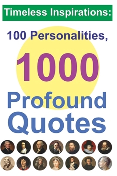 Paperback Timeless Inspirations: 100 Personalities, 1000 Profound Quotes Book