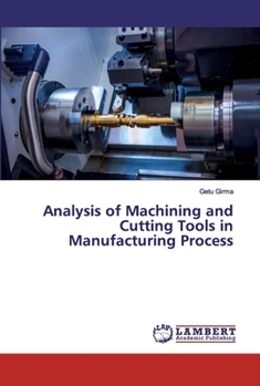 Paperback Analysis of Machining and Cutting Tools in Manufacturing Process Book