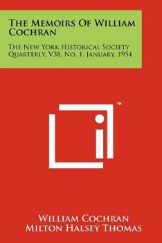 Paperback The Memoirs of William Cochran: The New York Historical Society Quarterly, V38, No. 1, January, 1954 Book