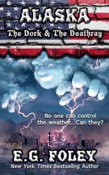 Paperback The Dork & The Deathray (50 States of Fear: Alaska) Book