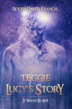 Paperback Teggie Lucy's Story: It Wants To Live! Book