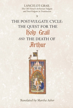 Lancelot-Grail: The Old French Arthurian Vulgate and Post-Vulgate in Translation, Volume 9 The Post-Vulgate Cycle: The Quest for the Holy Grail and The Death of Arthur - Book #9 of the Lancelot-Grail Cycle