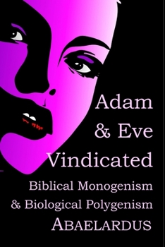 Paperback Adam and Eve Vindicated: Biblical Monogenism Defeats Biological Polygenism Book
