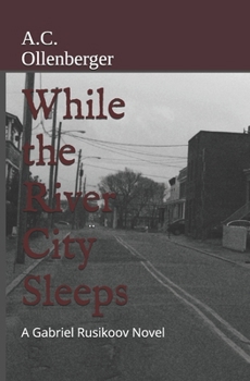 Paperback While the River City Sleeps: A Gabriel Rusikoov Novel Book