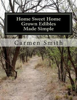 Paperback Home Sweet Home Grown Edibles Made Simple: From growing to storing Book