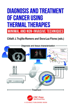 Hardcover Diagnosis and Treatment of Cancer Using Thermal Therapies: Minimal and Non-Invasive Techniques Book