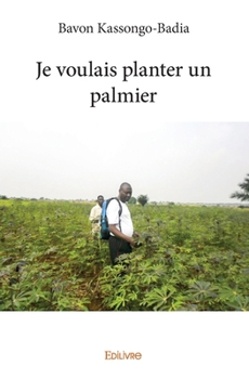 Paperback Je voulais planter un palmier [French] Book