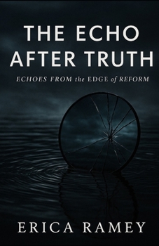 Paperback The Echo After Truth: Echoes from the Edge of Reform Book