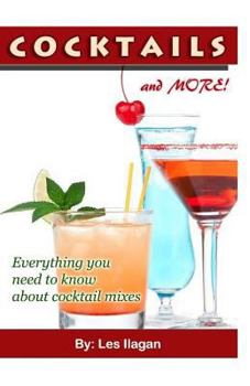 Paperback COCKTAILS and MORE!: Everything you need to know about Cocktail mixes Book