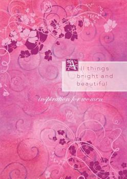 Paperback All Things Bright and Beautiful: Inspiration from the Beloved Hymn Book