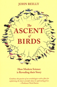 Paperback The Ascent of Birds: How Modern Science Is Revealing Their Story Book