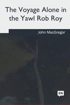 Paperback The Voyage Alone in the Yawl Rob Roy Book