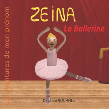 Paperback Zeina la Ballerine: Les aventures de mon prénom [French] Book