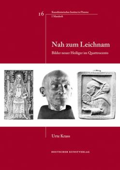 Perfect Paperback Nah Zum Leichnam: Bilder Neuer Heiliger Im Quattrocento [German] Book