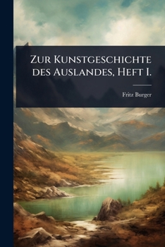 Zur Kunstgeschichte des Auslandes, Heft I.