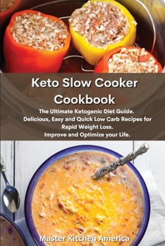 Paperback Keto Slow Cooker Cookbook: The Ultimate Ketogenic Diet Guide. Delicious, Easy and Quick Low Carb Recipes for Rapid Weight Loss. Book
