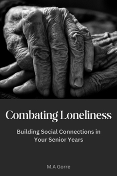 Paperback Combating Loneliness: Building Social Connections in Your Senior Years Book