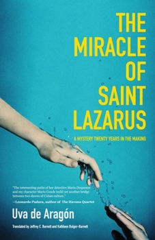 Paperback The Miracle of Saint Lazarus: A Mystery Twenty Years in the Making (Hispanic American Fiction, for Readers of Next Year in Havana) Book