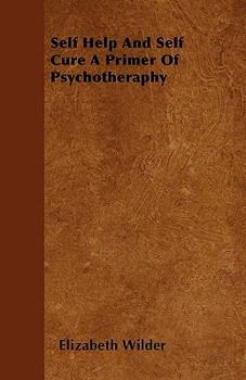 Paperback Self Help And Self Cure A Primer Of Psychotheraphy Book