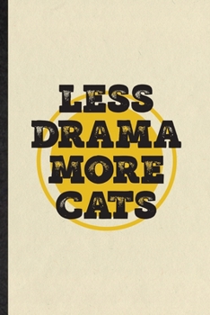 Paperback Less Drama More Cats: Blank Funny Drama Soloist Orchestra Lined Notebook/ Journal For Octet Singer Director, Inspirational Saying Unique Spe Book