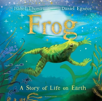 Hardcover Frog: A Story of Life on Earth Book