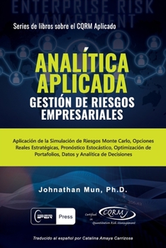 Paperback ANALÍTICA APLICADA - Gestión de Riesgos Empresariales: Aplicación de la Simulación de Riesgos de Monte Carlo, Opciones Reales Estratégicas, Pronóstico [Spanish] Book