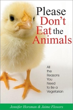 Paperback Please Don't Eat the Animals: All the Reasons You Need to Be a Vegetarian Book