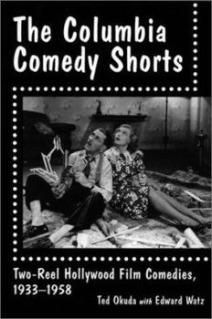 Paperback The Columbia Comedy Shorts: Two-Reel Hollywood Film Comedies, 1933-1958 Book
