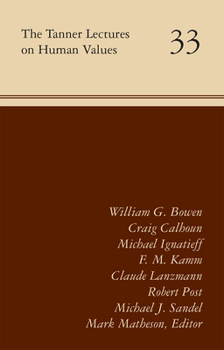 The Tanner Lectures on Human Values: Volume 33 - Book #33 of the Tanner Lectures on Human Values