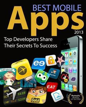 Paperback Best Mobile Apps of 2013: Top Developers Share Their Secrets To Success Book