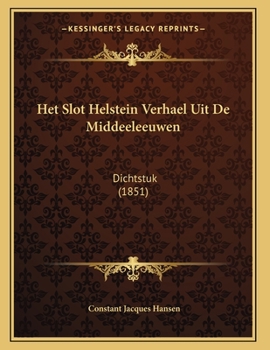 Paperback Het Slot Helstein Verhael Uit De Middeeleeuwen: Dichtstuk (1851) [Dutch] Book