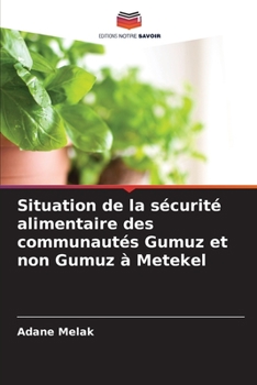 Paperback Situation de la sécurité alimentaire des communautés Gumuz et non Gumuz à Metekel [French] Book