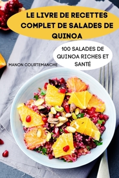 Paperback Le Livre de Recettes Complet de Salades de Quinoa [French] Book