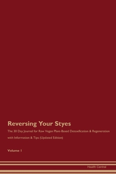 Paperback Reversing Your Styes: The 30 Day Journal for Raw Vegan Plant-Based Detoxification & Regeneration with Information & Tips (Updated Edition) V Book