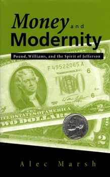 Paperback Money and Modernity: Pound, Williams, and the Spirit of Jefferson Book