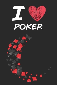 Paperback I Love Poker: A Classic Hobby or Passion Journal / Notebook / Diary. Perfect Gift for Birthday or Chirstmas Gift, Better then a Card Book