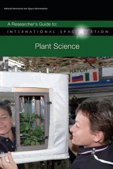 Paperback A Researcher's Guide to: International Space Station - Plant Science Book