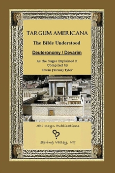 Targum Americana The Bible Understood - Devarim / Deuteronomy - Book #5 of the Targum Americana - The 5 Books of Moses