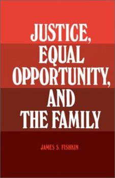 Hardcover Justice, Equal Opportunity, and the Family Book