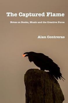 Paperback The Captured Flame: Notes on Books, Music and the Creative Force Book