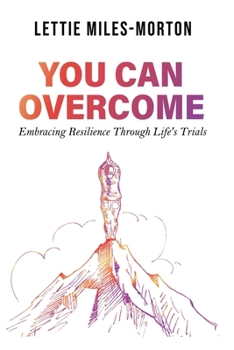 Paperback You Can Overcome: Embracing Resilience Through Life's Trials Book