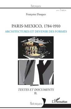 Paperback Paris-Mexico, 1784-1910: Architectures et transferts Textes et documents II [French] Book