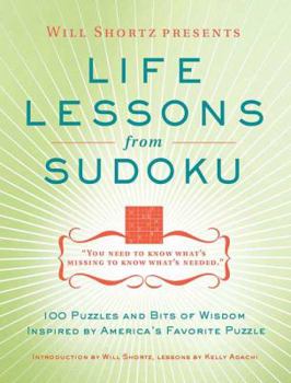 Paperback Will Shortz Presents Life Lessons from Sudoku: 100 Puzzles and Bits of Wisdom from America's Favorite Puzzle Book