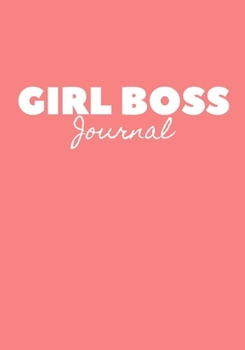 GIRL BOSS JOURNAL: Lined journal for women; journalling; gifts for women; gifts for girls; christmas gift; valentines; motivational notebook: 150 ... putting in  notes for home, school or work