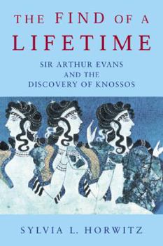 Paperback The Find of a Lifetime: Sir Arthur Evans and the Discovery of Knossos Book