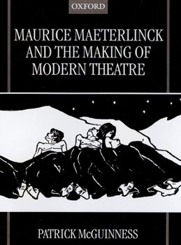Hardcover Maurice Maeterlinck and the Making of Modern Theatre Book