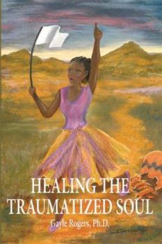 Paperback Healing the Traumatized Soul Book