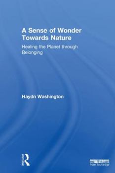 Hardcover A Sense of Wonder Towards Nature: Healing the Planet through Belonging Book