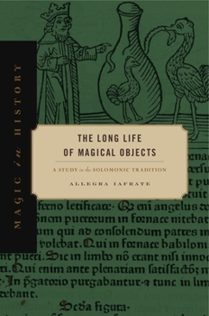 Paperback The Long Life of Magical Objects: A Study in the Solomonic Tradition Book