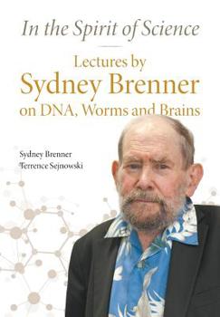 Paperback In the Spirit of Science: Lectures by Sydney Brenner on Dna, Worms and Brains Book